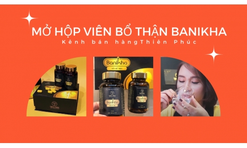 Mở hộp bổ thận Banikha