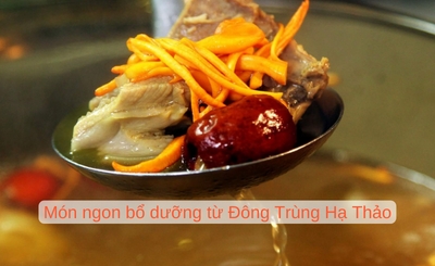 Những món ăn bổ dưỡng từ đông trùng hạ thảo